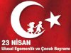 23 Nisan Ulusal Egemenlik ve Çocuk Bayramı